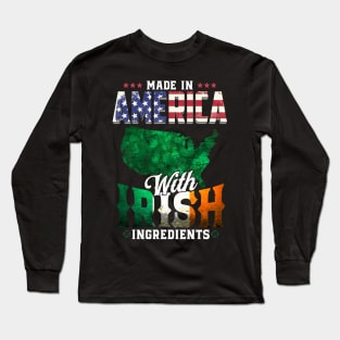 Made in America with Irish Ingredients Ireland Pride T Shirt St. Patricks day Long Sleeve T-Shirt